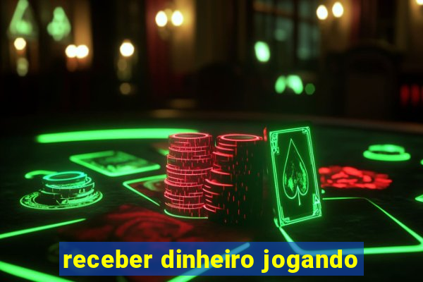 receber dinheiro jogando